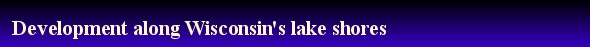 Development along Wisconsin's lake shores